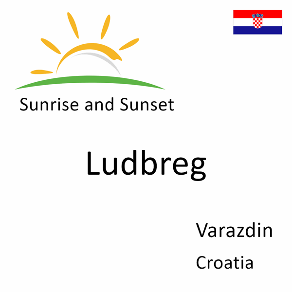 Sunrise and sunset times for Ludbreg, Varazdin, Croatia