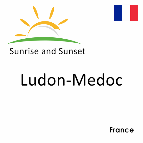 Sunrise and sunset times for Ludon-Medoc, France