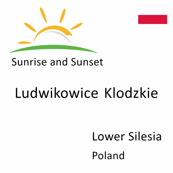 Sunrise and sunset times for Ludwikowice Klodzkie, Lower Silesia, Poland