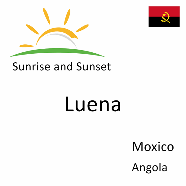 Sunrise and sunset times for Luena, Moxico, Angola