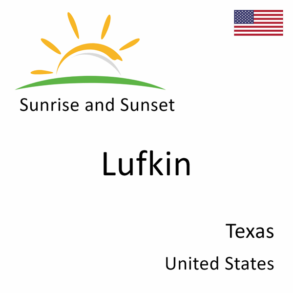 Sunrise and sunset times for Lufkin, Texas, United States