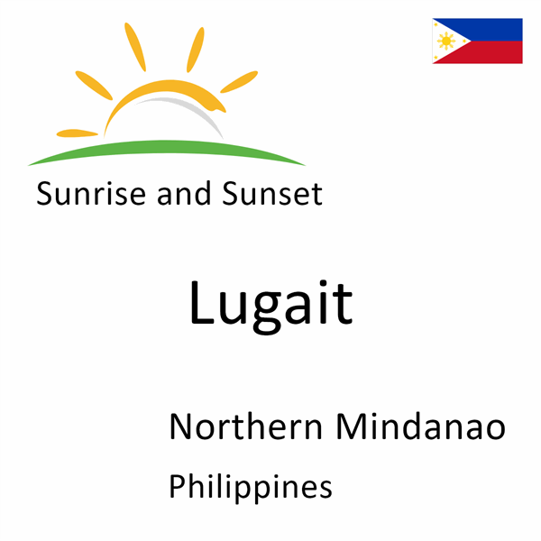Sunrise and sunset times for Lugait, Northern Mindanao, Philippines