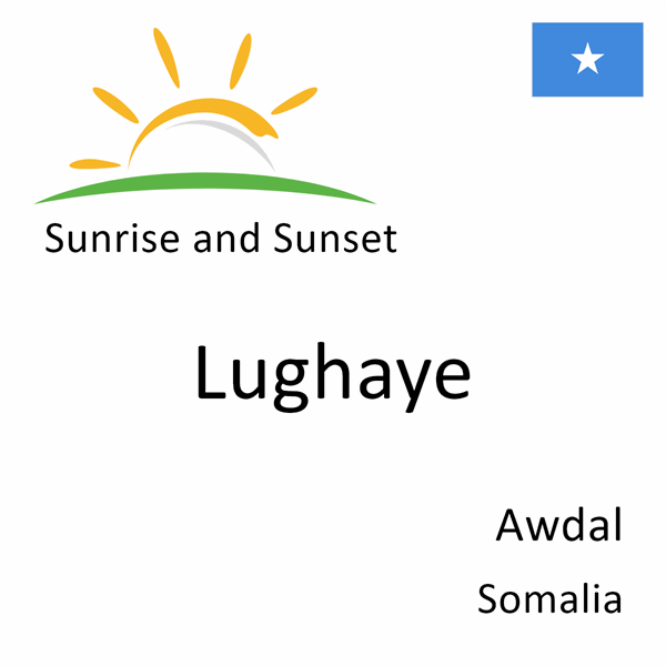 Sunrise and sunset times for Lughaye, Awdal, Somalia