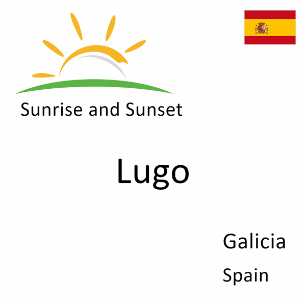 Sunrise and sunset times for Lugo, Galicia, Spain