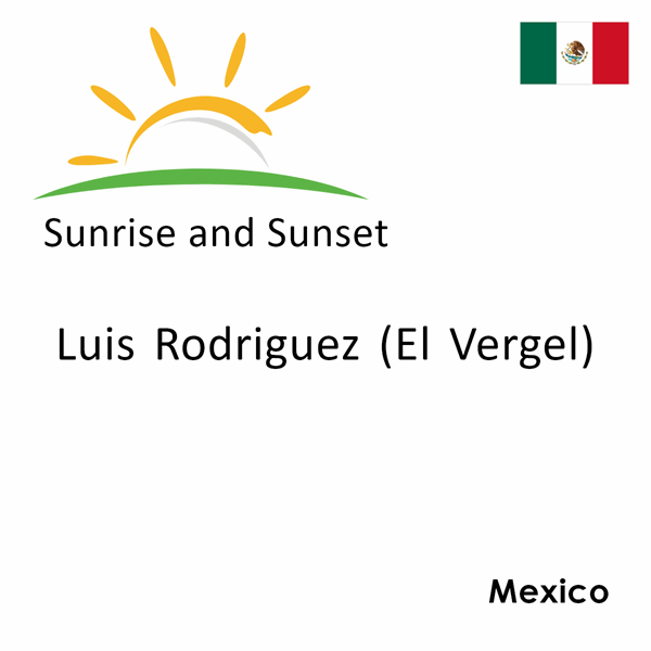 Sunrise and sunset times for Luis Rodriguez (El Vergel), Mexico