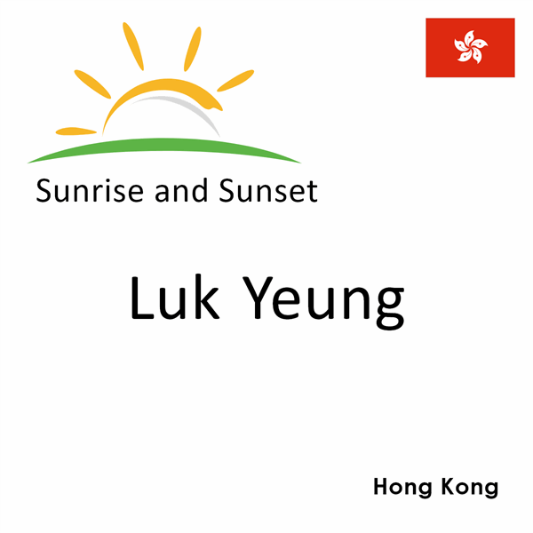 Sunrise and sunset times for Luk Yeung, Hong Kong