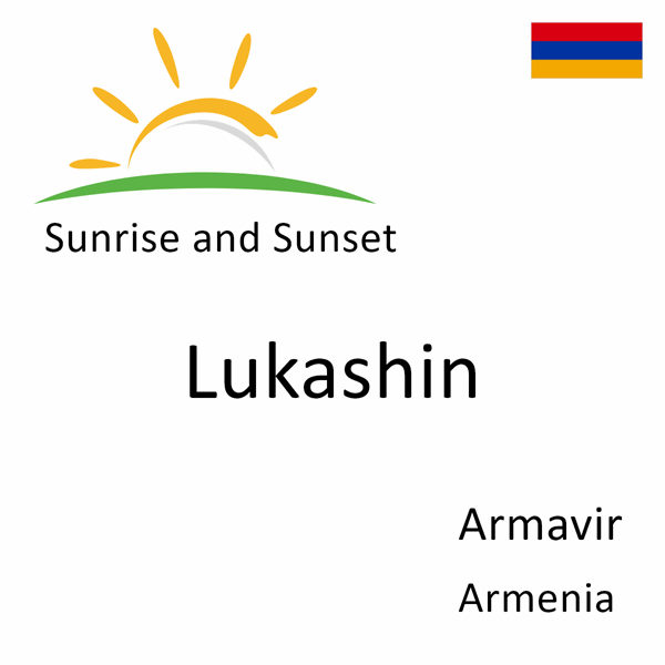 Sunrise and sunset times for Lukashin, Armavir, Armenia