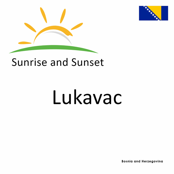 Sunrise and sunset times for Lukavac, Bosnia and Herzegovina