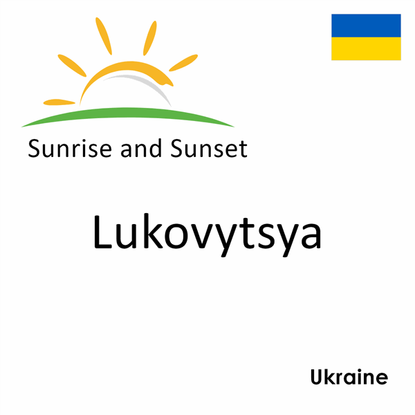 Sunrise and sunset times for Lukovytsya, Ukraine