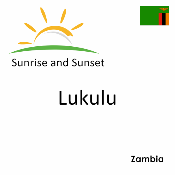 Sunrise and sunset times for Lukulu, Zambia