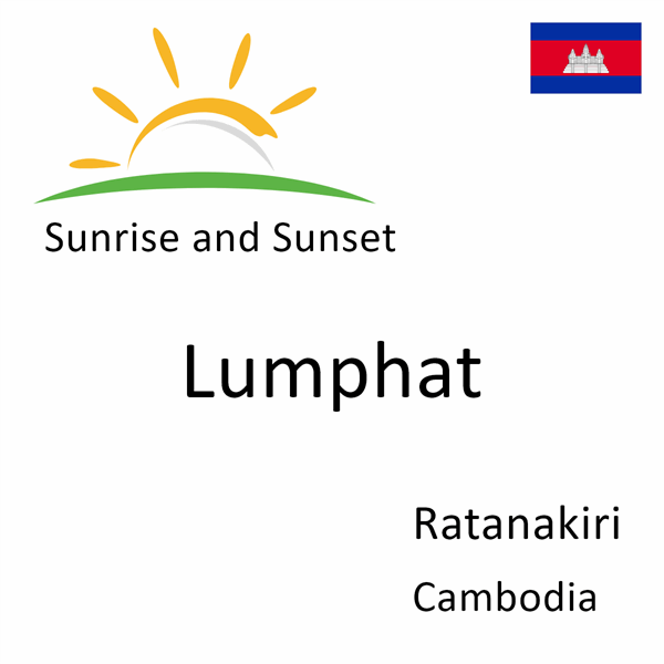 Sunrise and sunset times for Lumphat, Ratanakiri, Cambodia