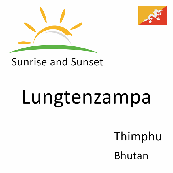 Sunrise and sunset times for Lungtenzampa, Thimphu, Bhutan