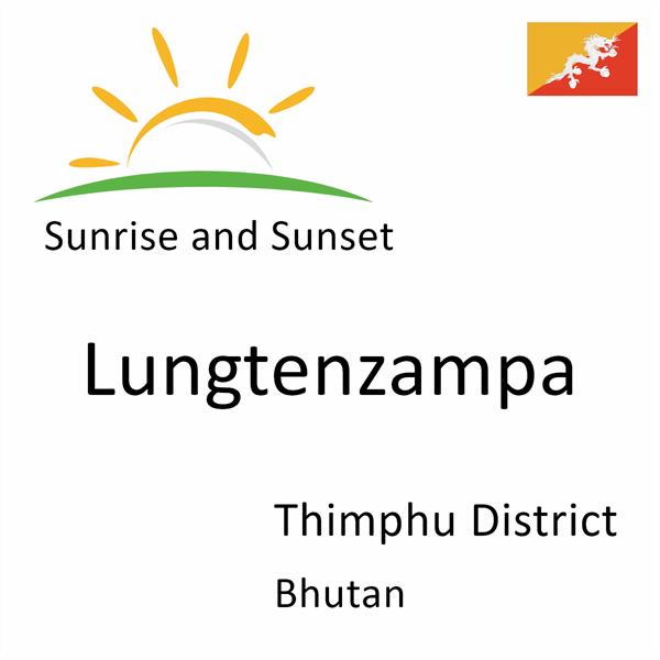 Sunrise and sunset times for Lungtenzampa, Thimphu District, Bhutan