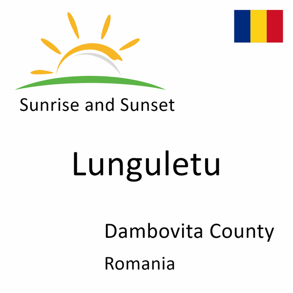 Sunrise and sunset times for Lunguletu, Dambovita County, Romania