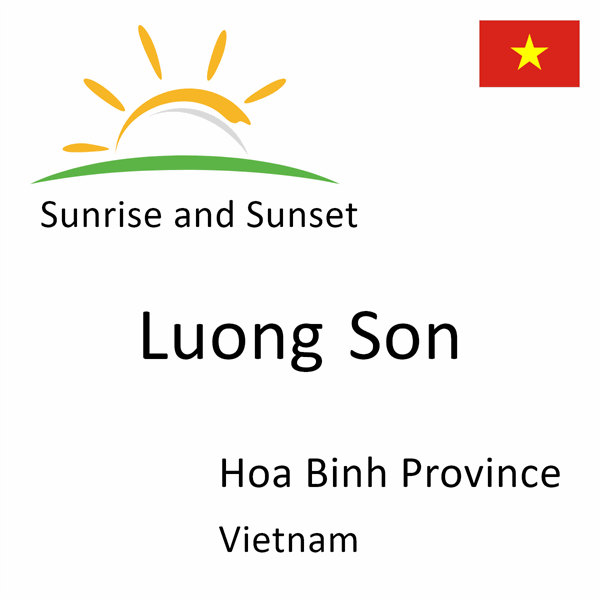 Sunrise and sunset times for Luong Son, Hoa Binh Province, Vietnam