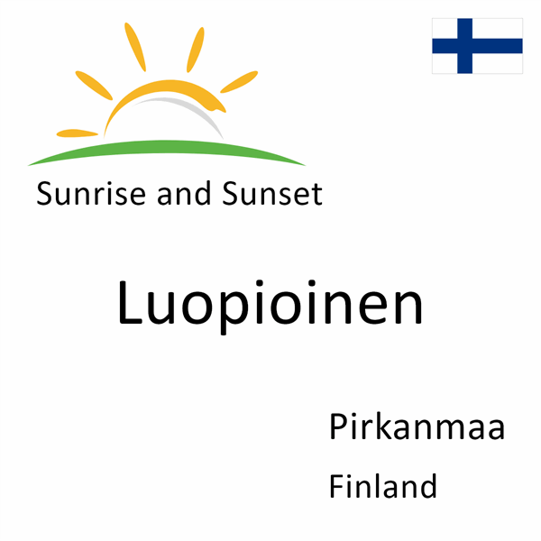 Sunrise and sunset times for Luopioinen, Pirkanmaa, Finland