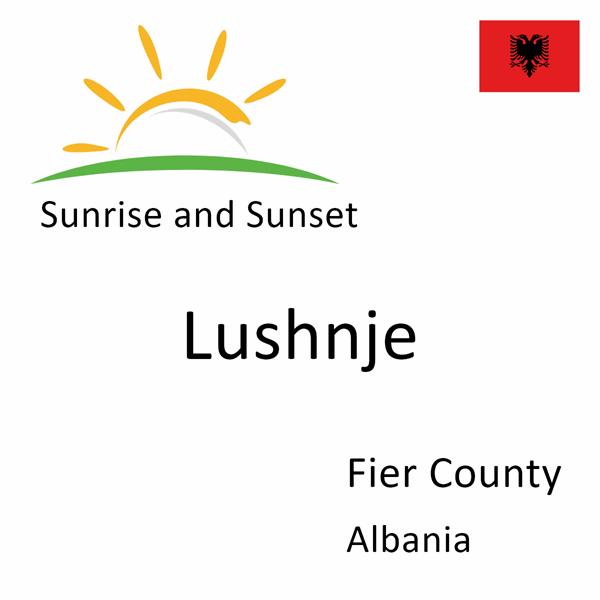 Sunrise and sunset times for Lushnje, Fier County, Albania