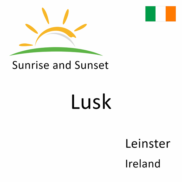 Sunrise and sunset times for Lusk, Leinster, Ireland