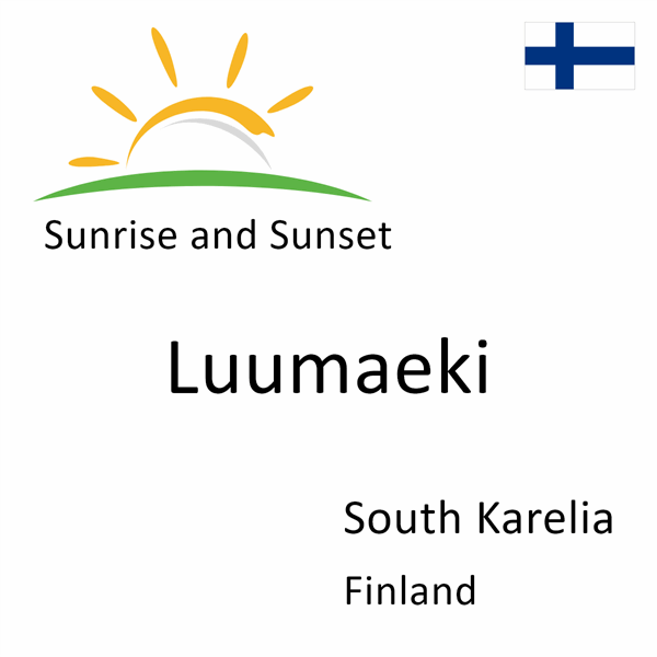 Sunrise and sunset times for Luumaeki, South Karelia, Finland