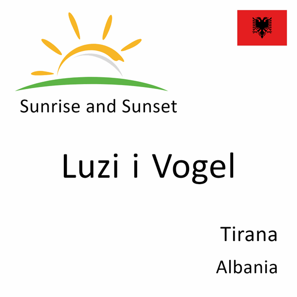 Sunrise and sunset times for Luzi i Vogel, Tirana, Albania
