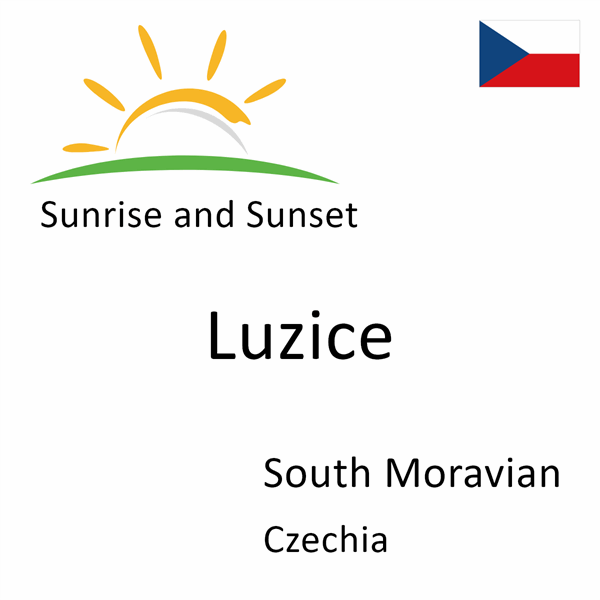 Sunrise and sunset times for Luzice, South Moravian, Czechia