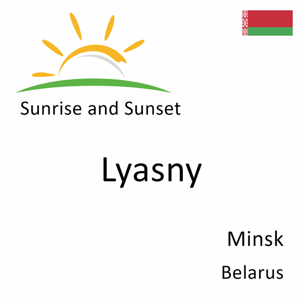 Sunrise and sunset times for Lyasny, Minsk, Belarus