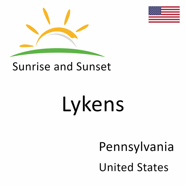 Sunrise and sunset times for Lykens, Pennsylvania, United States