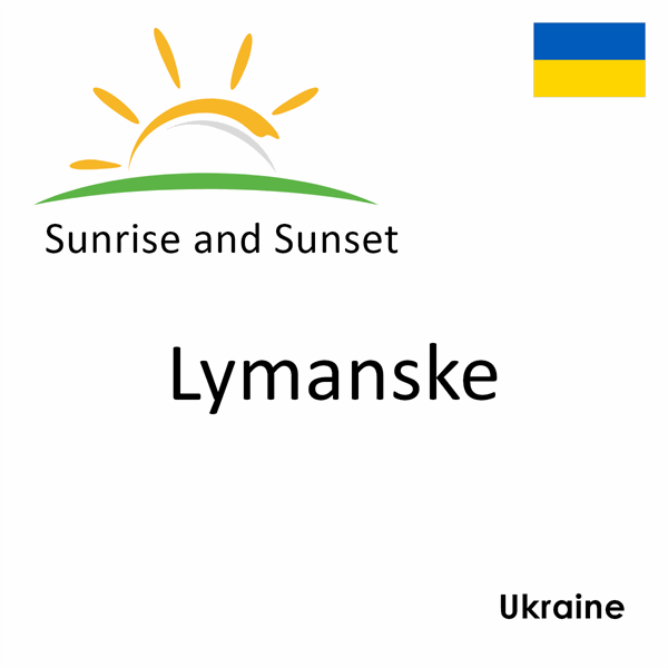 Sunrise and sunset times for Lymanske, Ukraine