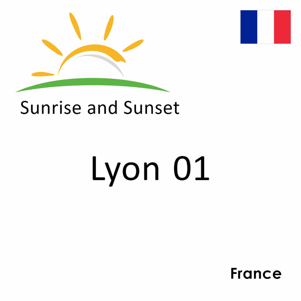 Sunrise and sunset times for Lyon 01, France