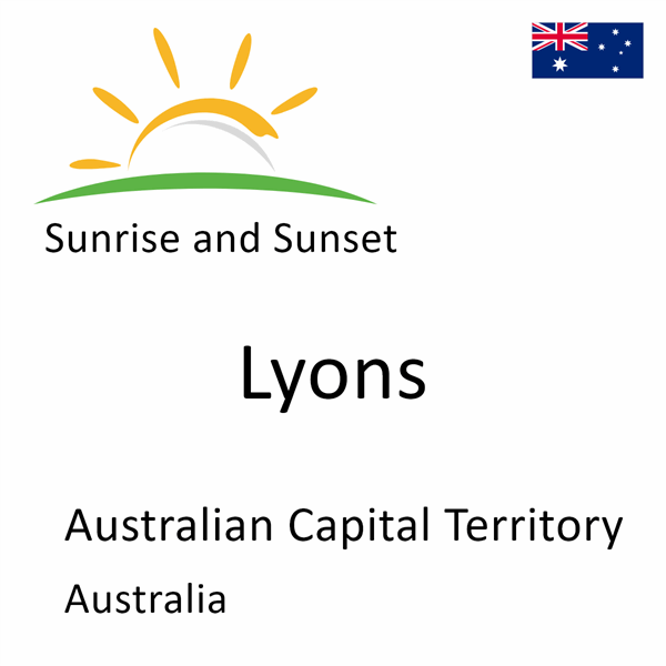 Sunrise and sunset times for Lyons, Australian Capital Territory, Australia