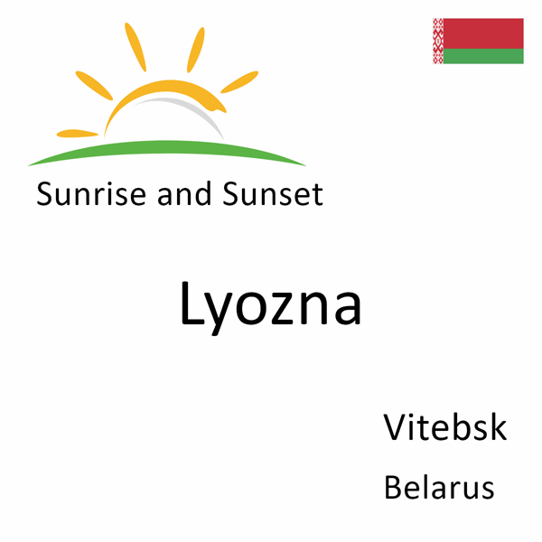 Sunrise and sunset times for Lyozna, Vitebsk, Belarus
