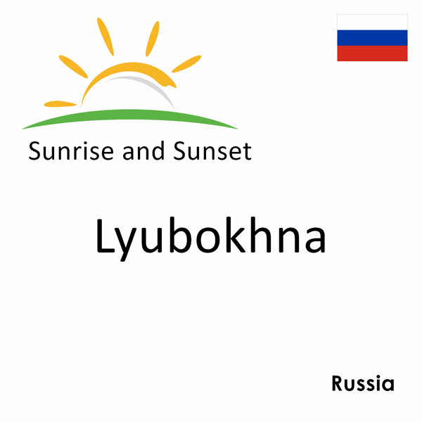 Sunrise and sunset times for Lyubokhna, Russia