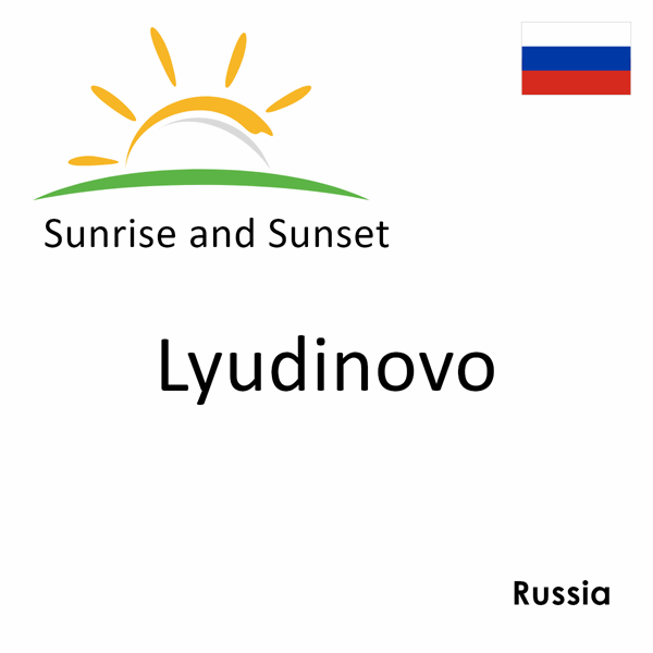 Sunrise and sunset times for Lyudinovo, Russia