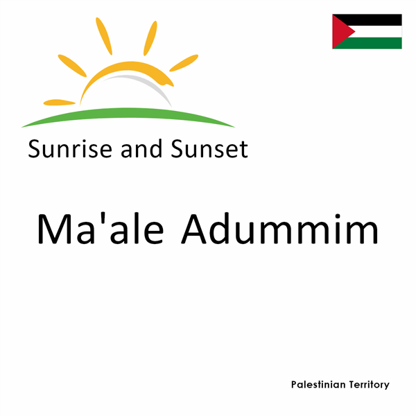 Sunrise and sunset times for Ma'ale Adummim, Palestinian Territory