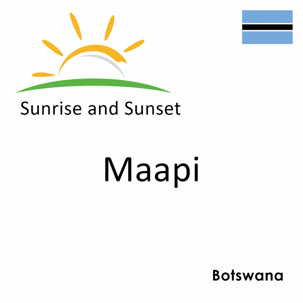 Sunrise and sunset times for Maapi, Botswana