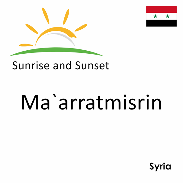 Sunrise and sunset times for Ma`arratmisrin, Syria