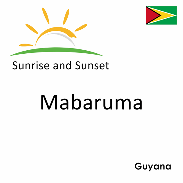 Sunrise and sunset times for Mabaruma, Guyana