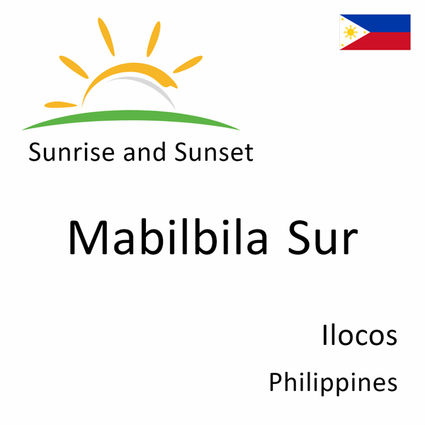 Sunrise and sunset times for Mabilbila Sur, Ilocos, Philippines