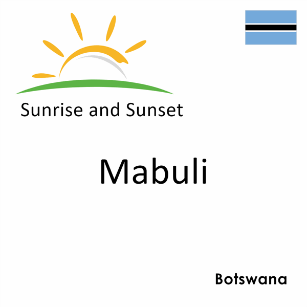 Sunrise and sunset times for Mabuli, Botswana