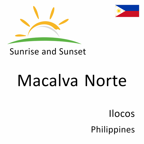 Sunrise and sunset times for Macalva Norte, Ilocos, Philippines