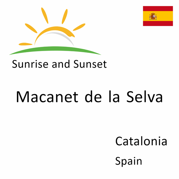 Sunrise and sunset times for Macanet de la Selva, Catalonia, Spain