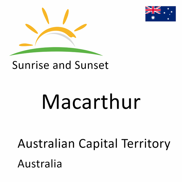 Sunrise and sunset times for Macarthur, Australian Capital Territory, Australia