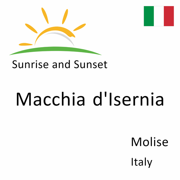 Sunrise and sunset times for Macchia d'Isernia, Molise, Italy