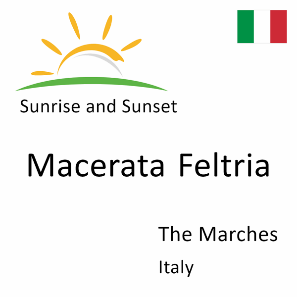 Sunrise and sunset times for Macerata Feltria, The Marches, Italy