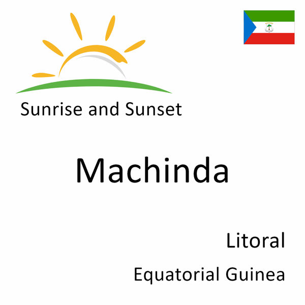 Sunrise and sunset times for Machinda, Litoral, Equatorial Guinea