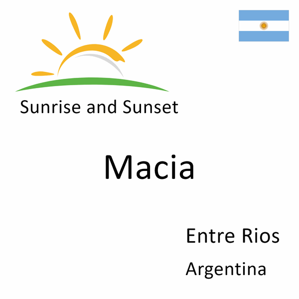 Sunrise and sunset times for Macia, Entre Rios, Argentina