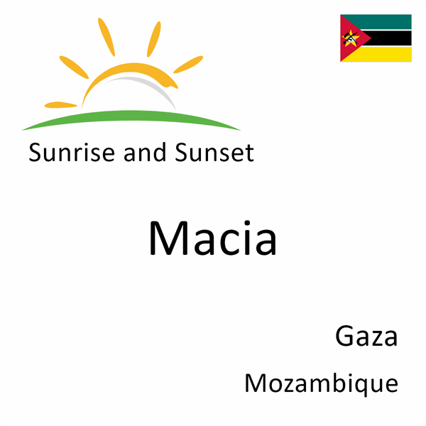 Sunrise and sunset times for Macia, Gaza, Mozambique