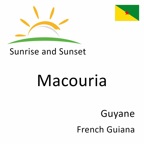 Sunrise and sunset times for Macouria, Guyane, French Guiana