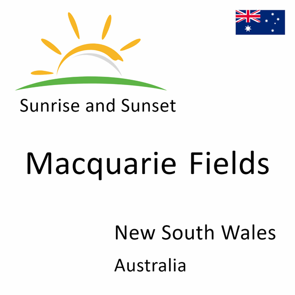 Sunrise and sunset times for Macquarie Fields, New South Wales, Australia
