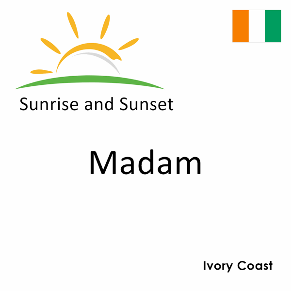 Sunrise and sunset times for Madam, Ivory Coast